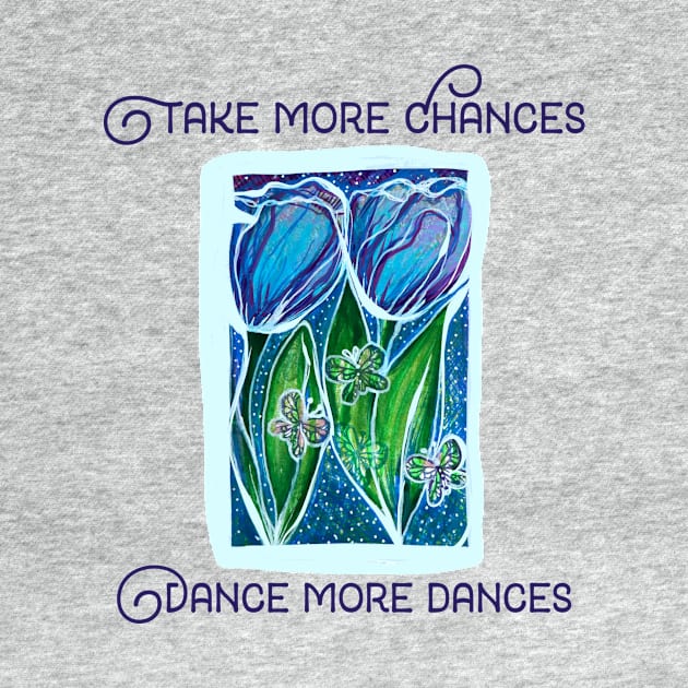 Take more chances dance more dances by bubbsnugg